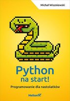 Python na start! Programowanie dla nastolatków - ebook epub Wiszniewski Michał