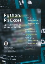 Python R i Excel. Wprowadzenie do programowania Opracowanie zbiorowe