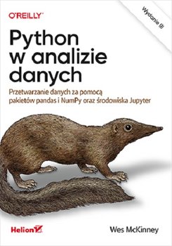 Python w analizie danych. Przetwarzanie danych za pomocą pakietów pandas i NumPy oraz środowiska Jupyter - McKinney Wes
