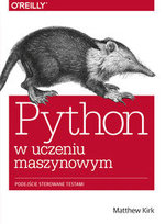 Python w uczeniu maszynowym. Podejście sterowane testami Kirk Matthew