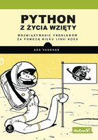 Python z życia wzięty. Rozwiązywanie problemów za pomocą kilku linii kodu Vaughan Lee