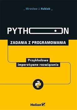 Python. Zadania z programowania. Przykładowe imperatywne rozwiązania - ebook PDF - Kubiak Mirosław J.
