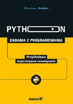 Python. Zadania z programowania. Przykładowe imperatywne rozwiązania Kubiak Mirosław J.