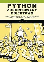 Python zorientowany obiektowo. Programowanie gier i graficznych interfejsów użytkownika Irv Kalb