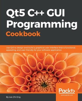 Qt5 C++ GUI Programming Cookbook - Lee Zhi Eng