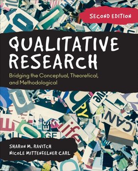 Qualitative Research: Bridging the Conceptual, Theoretical, and Methodological - Sharon M. Ravitch, Nicole Mittenfelner Carl