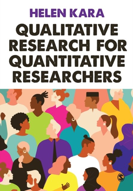 Qualitative Research For Quantitative Researchers - Helen Kara ...