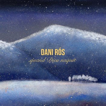 Quand Dieu Naquit - Dani Rós, Christmas Piano Instrumental & Instrumental Christmas Music