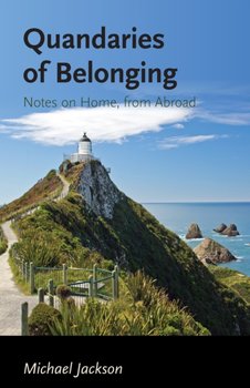 Quandaries of Belonging. Notes on Home, from Abroad - Jackson Michael