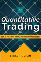 Quantitative Trading: How to Build Your Own Algorithmic Trading Business John Wiley & Sons