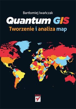 Quantum GIS. Tworzenie i analiza map - Iwańczak Bartłomiej
