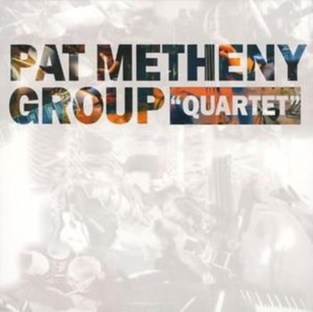 Quartet - Metheny Pat Group