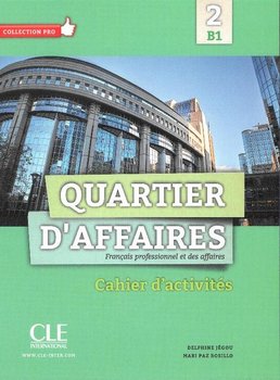 Quartier D'affaires 2. Poziom B1. Ćwiczenia - Jegou Delphine, Rosillo Mari Paz