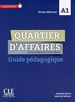 Quartier d'affaires. Poziom A1. Poradnik metodyczny - Jegou Delphine, Rosillo Mari Paz