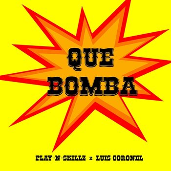 Que Bomba - Play-N-Skillz & Luis Coronel