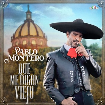 Que Me Digan Viejo - Pablo Montero