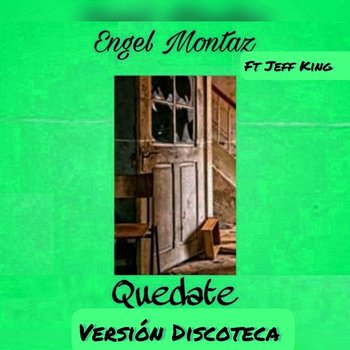 Quedate - Engel Montaz feat. King Jeff