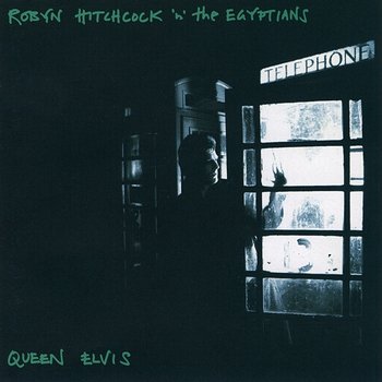 Queen Elvis - Robyn Hitchcock & The Egyptians
