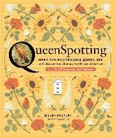 Queenspotting: Meet the Remarkable Queen Bee and Discover the Drama at the Heart of the Hive; Includes 48 Queenspotting Challenges - Kearney Hilary