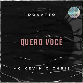 Quero Você - Donatto, MC Kevin o Chris