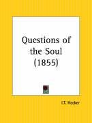 Questions of the Soul - Hecker I. T.