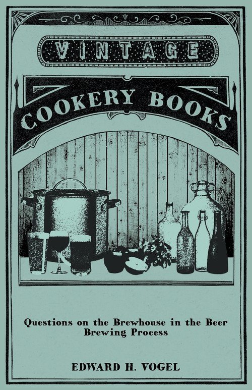 Questions on the Brewhouse in the Beer Brewing Process Vogel Edward H