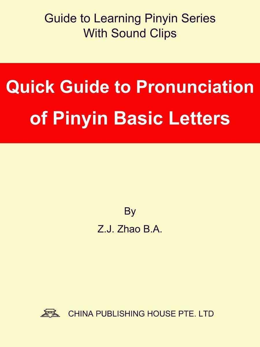 Quick Guide to Pronunciation of Pinyin Basic Letters - ebook epub - Z.J ...