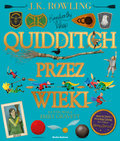 Quidditch przez wieki. Wersja ilustrowana - Rowling J. K.