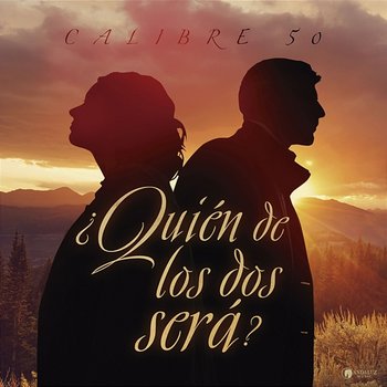 ¿Quién De Los Dos Será? - Calibre 50