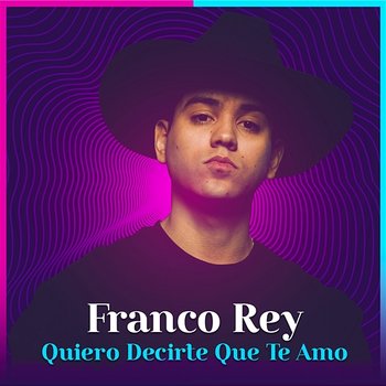 Quiero Decirte Que Te Amo - Franco Rey, LP Norteño