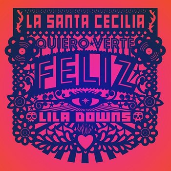Quiero Verte Feliz - La Santa Cecilia, Lila Downs