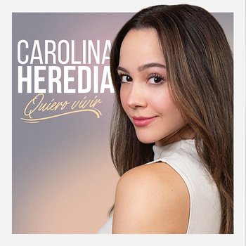 Quiero Vivir - Carolina Heredia
