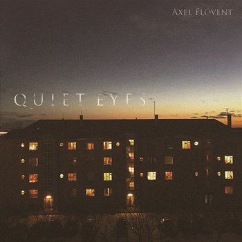 Quiet Eyes - Axel Flóvent