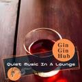 Quiet Music in a Lounge Gin Gin Hub