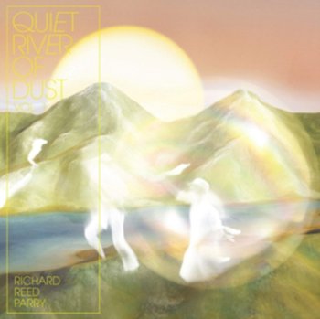 Quiet River of Dust - Richard Reed Parry