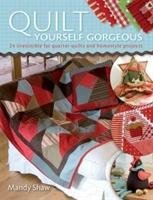 Quilt Yourself Gorgeous - Shaw Mandy