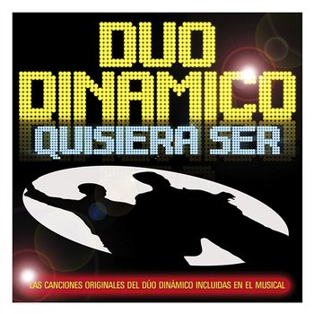Quisiera Ser. Las Versiones Originales Del Musical - Duo Dinamico