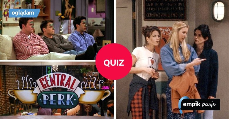 Quiz: Naprawdę trudne pytania o serial „Przyjaciele”