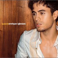 Quizás Enrique Iglesias