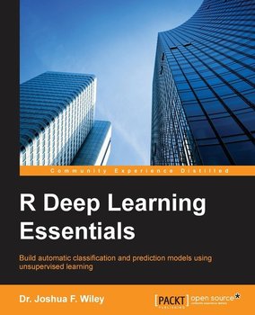 R Deep Learning Essentials - Wiley Dr. Joshua F.