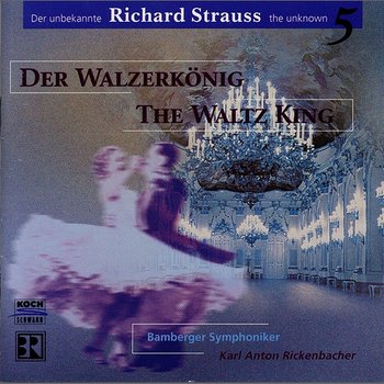 R. Strauss: Der Walzerkönig - Bamberger Symphoniker, Münchener Kammerorchester, Karl Anton Rickenbacher