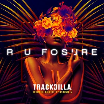 R U Fosure - TRACKDILLA feat. De La Ghetto, Rotimi, Play-N-Skillz