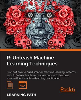 R: Unleash Machine Learning Techniques - Bali Raghav, Sarkar Dipanjan, Brett Lantz, Cory Lesmeister