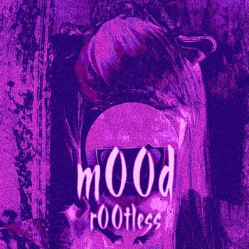 r00tless - m00d