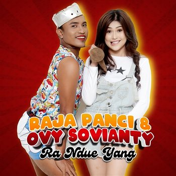 Ra Ndue Yang - Raja Panci & Ovy Sovianty