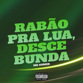 Rabão Pra Lua, Desce Bunda - MC Gomes