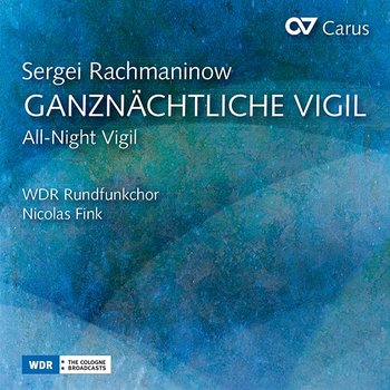 Rachmaninoff: All-Night Vigil, Op. 37 - WDR Rundfunkchor, Nicolas Fink