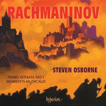 Rachmaninoff: Piano Sonata No. 1 & Moments musicaux - Steven Osborne