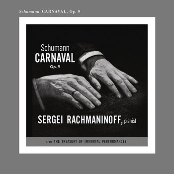 Rachmaninoff Plays Schumann - Sergei Rachmaninoff