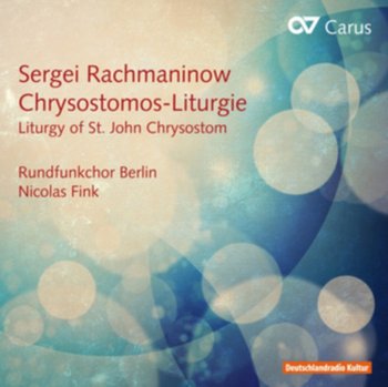 Rachmaninow: Liturgy Of St. John Chrysostom - Rundfunkchor Berlin